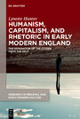 Humanism, Capitalism, and Rhetoric in Early Modern England - The Separation of the Citizen from the Self