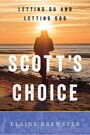 Scott's Choice - Letting Go and Letting God