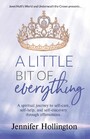 A Little Bit of Everything - A spiritual journey to self-care, self-help, and self-discovery through aff
