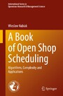 A Book of Open Shop Scheduling - Algorithms, Complexity and Applications