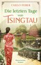 Die letzten Tage von Tsingtau - Historischer Roman