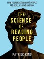 The Science of Reading People - How to Understand What People Are Really Saying and Why