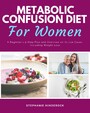 Metabolic Confusion Diet - A Beginner's 5-Step Plan and Overview on Its Use Cases, Including Weight Loss