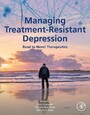 Managing Treatment-Resistant Depression - Road to Novel Therapeutics