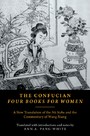 Confucian Four Books for Women - A New Translation of the Nu Sishu and the Commentary of Wang Xiang