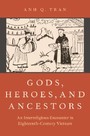 Gods, Heroes, and Ancestors - An Interreligious Encounter in Eighteenth-Century Vietnam