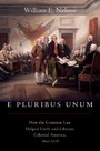 E Pluribus Unum - How the Common Law Helped Unify and Liberate Colonial America, 1607-1776