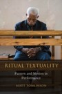 Ritual Textuality: Pattern and Motion in Performance - Pattern and Motion in Performance