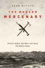 Modern Mercenary: Private Armies and What They Mean for World Order - Private Armies and What They Mean for World Order