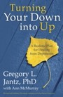 Turning Your Down into Up - A Realistic Plan for Healing from Depression