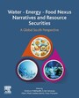Water - Energy - Food Nexus Narratives and Resource Securities - A Global South Perspective