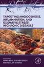 Targeting Angiogenesis, Inflammation and Oxidative Stress in Chronic Diseases - Angiogenesis, Inflammation and Oxidative Stress in Chronic Diseases