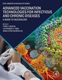 Advanced Vaccination Technologies for Infectious and Chronic Diseases - A guide to Vaccinology