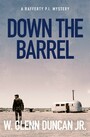 Down The Barrel - A Rafferty P.I. Mystery