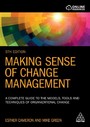 Making Sense of Change Management - A Complete Guide to the Models, Tools and Techniques of Organizational Change