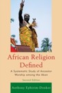 African Religion Defined - A Systematic Study of Ancestor Worship among the Akan