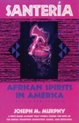 Santeria - African Spirits in America