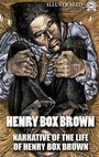 Narrative of the Life of Henry Box Brown. Illustrated