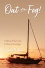 Out Of The Fog! - A Story of Survival, Faith and Courage