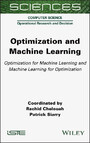 Optimization and Machine Learning - Optimization for Machine Learning and Machine Learning for Optimization