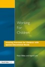 Working for Children - Securing Provision for Children with Special Educational Needs