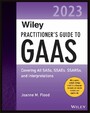 Wiley Practitioner's Guide to GAAS 2023 - Covering All SASs, SSAEs, SSARSs, and Interpretations