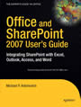 Office and SharePoint 2007 User's Guide - Integrating SharePoint with Excel, Outlook, Access and Word