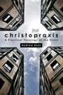 Christopraxis - A Practical Theology of the Cross