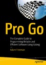 Pro Go - The Complete Guide to Programming Reliable and Efficient Software Using Golang