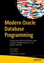 Modern Oracle Database Programming - Level Up Your Skill Set to Oracle's Latest and Most Powerful Features in SQL, PL/SQL, and JSON