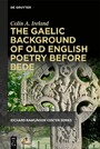 The Gaelic Background of Old English Poetry before Bede - Gaelic Background of Old English Poetry before Bede
