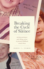 Breaking the Cycle of Silence - Raising Awareness and Taking Action to Prevent Childhood Sexual Abuse