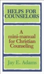 Helps for Counselors - A mini-manual for Christian Counseling