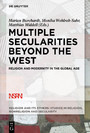 Multiple Secularities Beyond the West - Religion and Modernity in the Global Age
