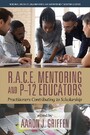 R.A.C.E. Mentoring and P-12 Educators - Practitioners Contributing to Scholarship