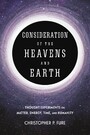 Consideration of the Heavens & Earth - thought experiments on matter, energy, time, and humanity