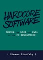 Hardcore Software - Inside the Rise and Fall of the PC Revolution