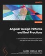 Angular Design Patterns and Best Practices - Create scalable and adaptable applications that grow to meet evolving user needs