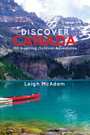 Discover Canada - 100 Inspiring Outdoor Adventures