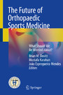 The Future of Orthopaedic Sports Medicine - What Should We Be Worried About?