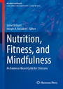 Nutrition, Fitness, and Mindfulness - An Evidence-Based Guide for Clinicians