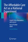 The Affordable Care Act as a National Experiment - Health Policy Innovations and Lessons