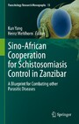 Sino-African Cooperation for Schistosomiasis Control in Zanzibar - A Blueprint for Combating other Parasitic Diseases