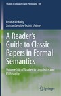 A Reader's Guide to Classic Papers in Formal Semantics - Volume 100 of Studies in Linguistics and Philosophy