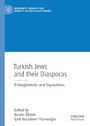 Turkish Jews and their Diasporas - Entanglements and Separations