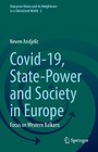 Covid-19, State-Power and Society in Europe - Focus on Western Balkans