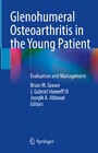 Glenohumeral Osteoarthritis in the Young Patient - Evaluation and Management