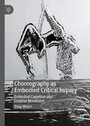 Choreography as Embodied Critical Inquiry - Embodied Cognition and Creative Movement