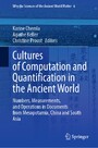 Cultures of Computation and Quantification in the Ancient World - Numbers, Measurements, and Operations in Documents from Mesopotamia, China and South Asia