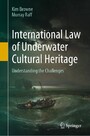 International Law of Underwater Cultural Heritage - Understanding the Challenges